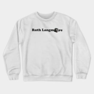 Ruth Langmore Crewneck Sweatshirt